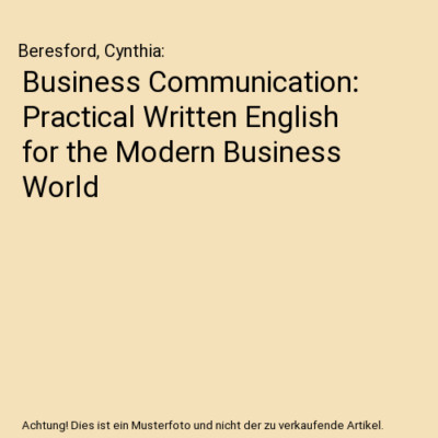 Business Communication: Practical Written English for the Modern Business World,