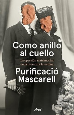 Como anillo al cuello: La opresi�n matrimonial en la li - Spanish Language  NEW