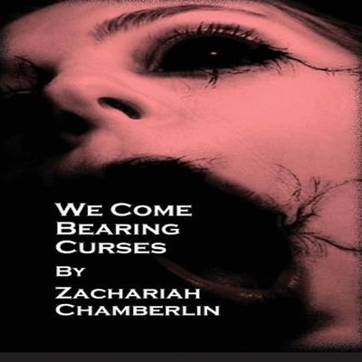We Come Bearing Curses Zachariah Chamberlin Paperback Zachariah C