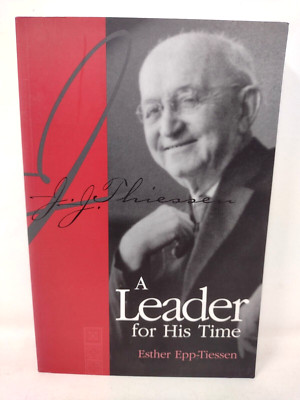 J.J. Thiessen A Leader for His Time by Esther Epp-Tiessen Paperback
