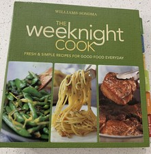 Williams-Sonoma the Weeknight Cook : Fresh and Simple Recipes for Good Food...