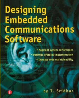 Designing Embedded Communications Software by T Sridhar: New