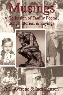 Musings: A Collection of Family Poems, Songs, Stories, & Sayings by R.L. Averett