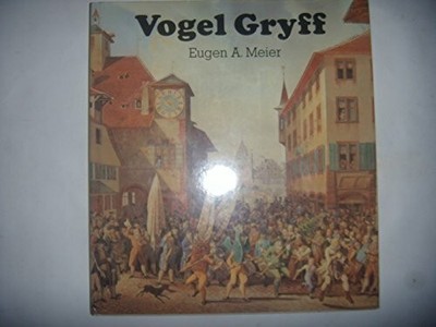 Vogel Gryff - Geschichte und Brauchtum der 3 Ehrengesellschaften Buch Litera