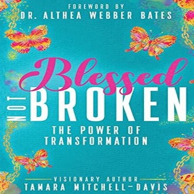 Blessed Not Broken The Power of Transformation Tamara Mitchell-Da