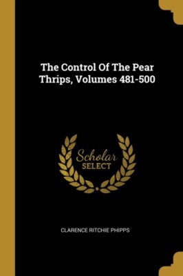 Phipps - Control Of The Pear Thrips Volumes 481-500 - New paperback o - X555z