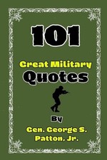 101 Great Military Quotes By Gen. George S. Patton, Jr. by Narek Woods Paperback