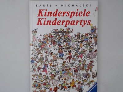 Kinderspiele - Kinderpartys Bartl, Manfred, Almuth Bartl  und Tilman Michalski: