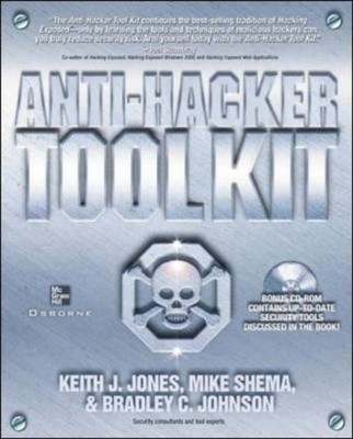 Anti-Hacker Tool Kit By Keith Jones, Bradley C. Johnson, Mike Sh