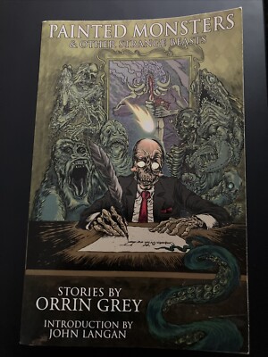 Painted Monsters & Other Strange Beasts Orrin Grey