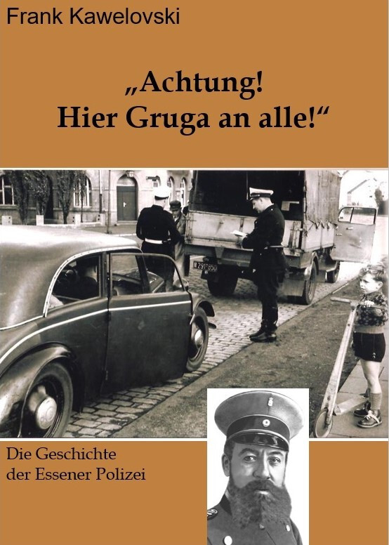 "Achtung! Hier Gruga an alle!" Die Geschichte der Essener Polizei