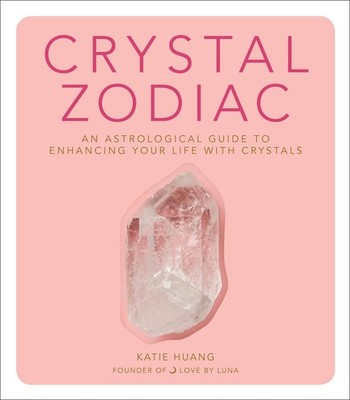 Huang, Katie, Crystal Zodiac: An Astrological G, hardcover
