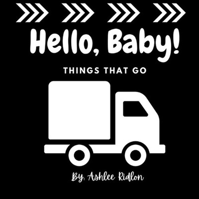 Hello Baby! Things That Go by Ashlee Ridlon Paperback Book