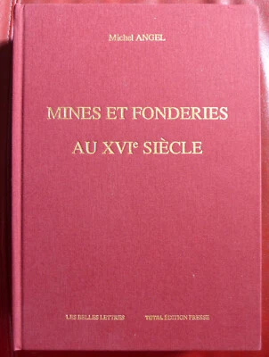 Mines et fonderies au XVIe siècle (Michel Angel - Les Belles Lettres 1989) - Photo 1/4