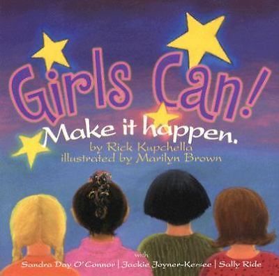 Girls Can!: Make It Happen. - 0972650431, Rick Kupchella, hardcover