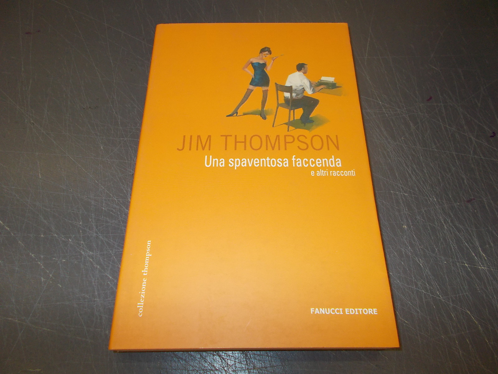 JIM THOMPSON UNA SPAVENTOSA FACCENDA E ALTRI RACCONTI FANUCCI 2006 NUOVO!