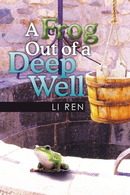 Li Ren | A Frog Out of a Deep Well | Taschenbuch | Englisch (2015) | Xlibris