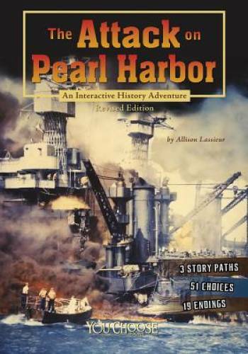 The Attack on Pearl Harbor: An Interactive History Adventure (You Choose: - GOOD