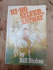 Hi Ho Silver Anyway Bill Stokes Signed Milwaukee Journal Reports Softcover Book