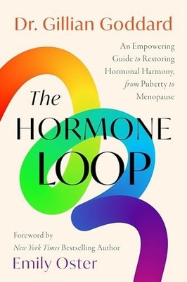 Hormone Loop : An Empowering Guide to Restoring Hormonal Harmony, from...