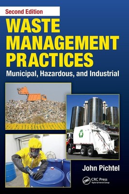 Waste Management Practices: Municipal, Hazardous, and Industrial, Second Edi...