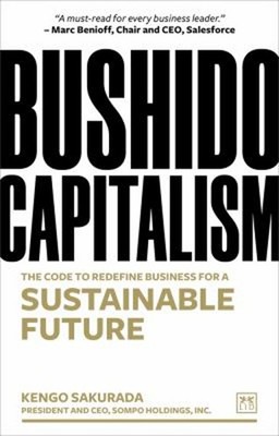 Bushido Capitalism: The Code To Redefine Business für Ein Sustaina