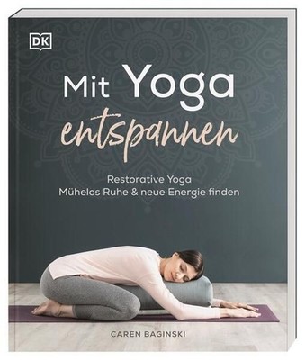 Mit Yoga entspannen. Restorative Yoga - mühelos Ruhe & neue Energie finden. Bagi