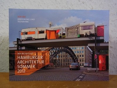 Vor Ort. Aneignung und Teilnahme. Hamburger Architektur Sommer, Mai bis August 2