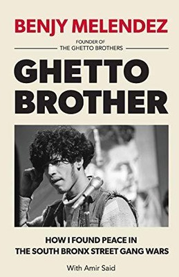 Ghettobruder: Wie ich Frieden in der South Bronx Street fand Bandenkriege Benjy M...