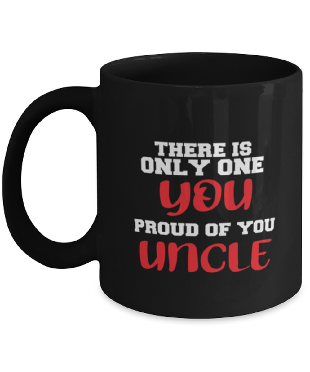 Uncle coffee mug-There is only one you proud of you-Gifts for uncle-Uncle  gifts