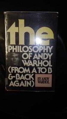 The Philosophy of Andy Warhol (from A to B and Back Again)