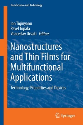 Nanostructures and Thin Films for Multifunctional Applications Ion Tiginyanu