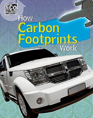 How Carbon Footprints Work (Eco Works) - Nick Hunter - HARDBACK - NEW