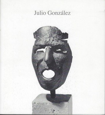 Julio González : [Reuchlinhaus Pforzheim, 5. Juli - 15. August 1992 ; Neue Galer