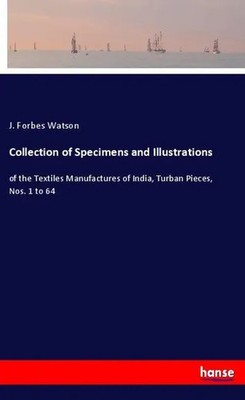 J. Forbes Watson | Collection of Specimens and Illustrations | Taschenbuch
