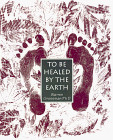 To Be Healed by the Earth