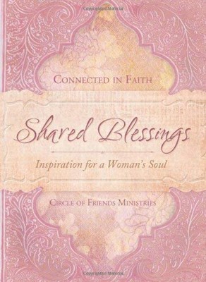 Shared Blessings : Inspiration for a Woman's Soul Paperback
