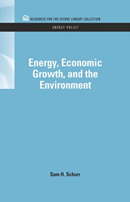 Energy, Economic Growth, and the Environment - HardBack NEW Schurr, Sam H.