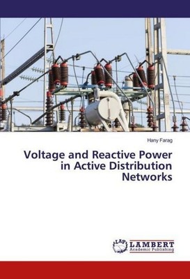 Voltage and Reactive Power in Active Distribution Networks Hany Farag