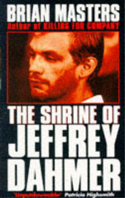 The Shrine of Jeffrey Dahmer, Brian Masters, Used; Good  Book