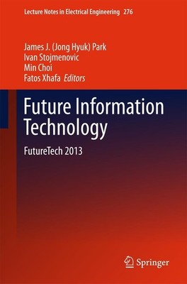 Future Information Technology James J. (Jong Hyuk) Park