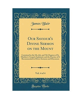 Our Saviour's Divine Sermon on the Mount, Vol. 4 of 4: Contained in the 5th, 6th