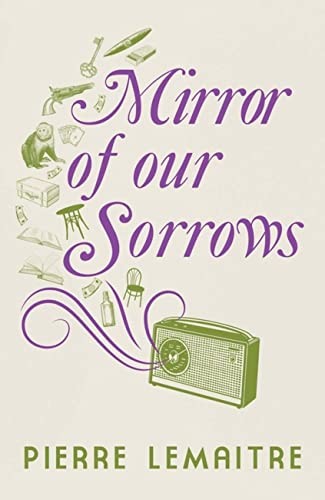 Mirror of our Sorrows (Paris Between-The-Wars),Lemaitre, Pierre