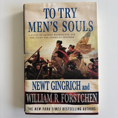 To Try Men's Souls by Newt Gingrich & William Forstchen HC/DJ 2009