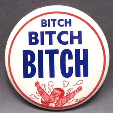 1950's BITCH BITCH BITCH large 3.5" celluloid risque humor pinback button fb