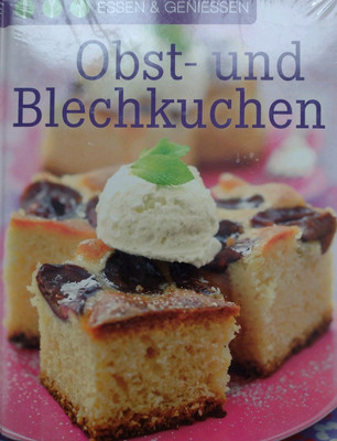 Obst- und Blechkuchen ~ Backbuch ~ Biskuit, Rühr-, Mürbe-, Hefe- und Blätterteig