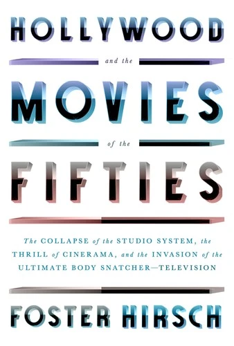 Hollywood and the Movies of the Fifties: The Collapse of the Studio System, ...