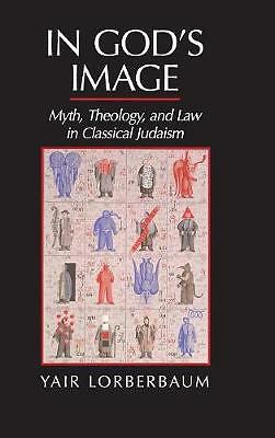 In God's Image Myth, Theology, and Law in Classical Judaism Lorberbaum Hardback