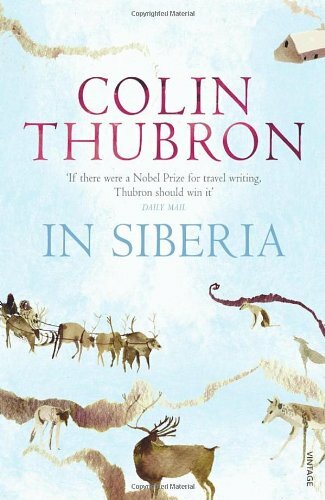 In Siberia By Colin Thubron. 9780099459262