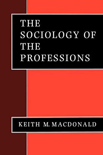 The Sociology of the Professions By Keith M Macdonald